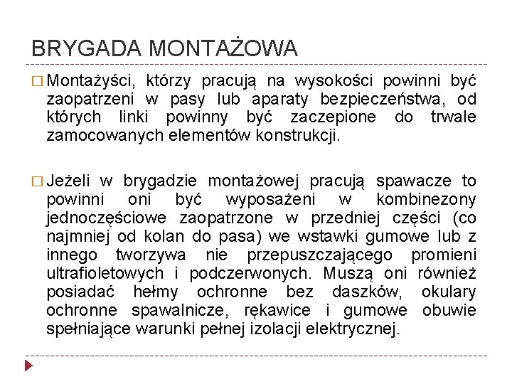 BRYGADA MONTAŻOWA � Montażyści, którzy pracują na wysokości powinni być zaopatrzeni w pasy lub