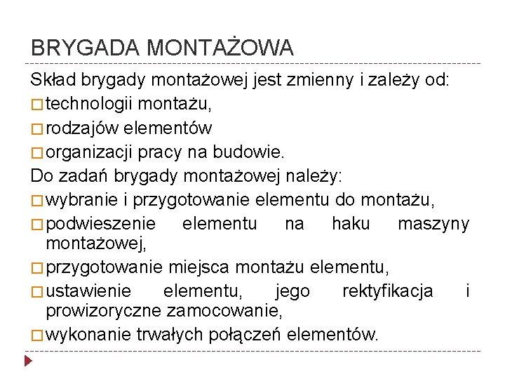 BRYGADA MONTAŻOWA Skład brygady montażowej jest zmienny i zależy od: � technologii montażu, �