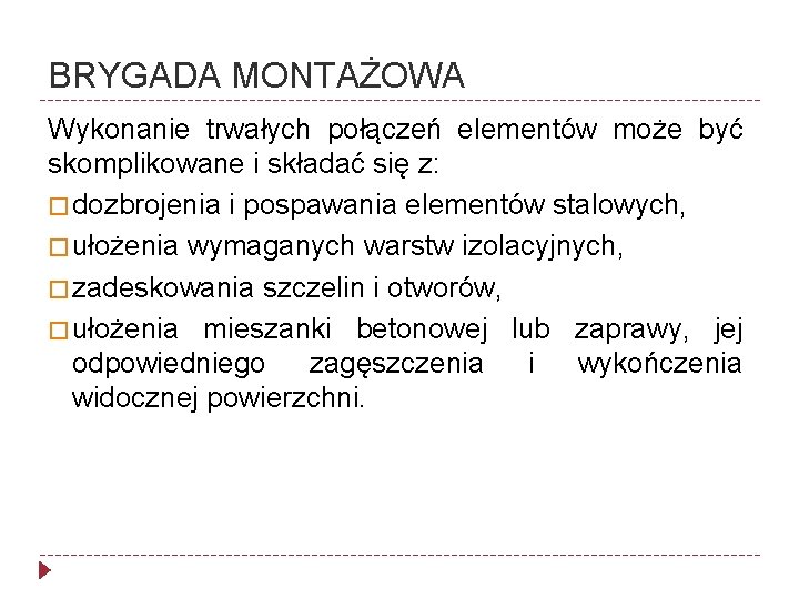 BRYGADA MONTAŻOWA Wykonanie trwałych połączeń elementów może być skomplikowane i składać się z: �