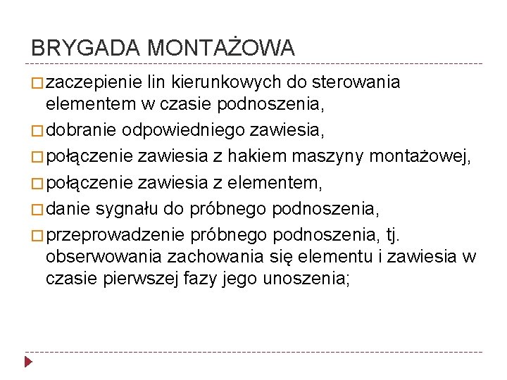 BRYGADA MONTAŻOWA � zaczepienie lin kierunkowych do sterowania elementem w czasie podnoszenia, � dobranie