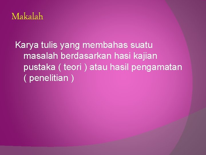 Makalah Karya tulis yang membahas suatu masalah berdasarkan hasi kajian pustaka ( teori )