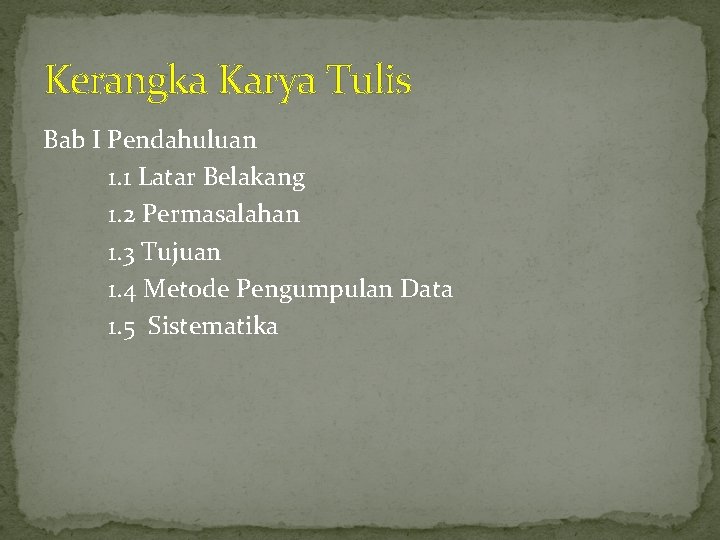 Kerangka Karya Tulis Bab I Pendahuluan 1. 1 Latar Belakang 1. 2 Permasalahan 1.