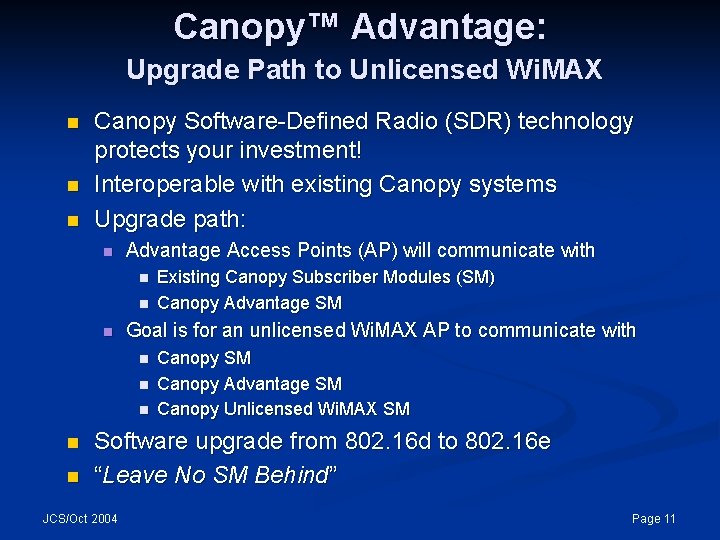 Canopy™ Advantage: Upgrade Path to Unlicensed Wi. MAX n n n Canopy Software-Defined Radio