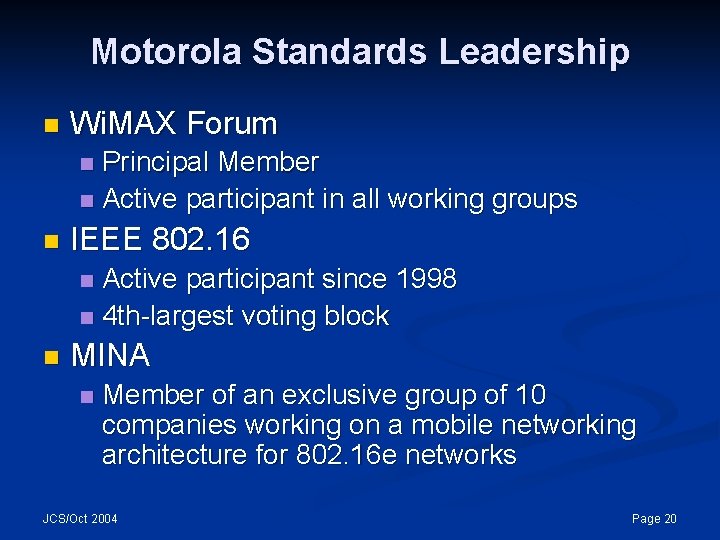 Motorola Standards Leadership n Wi. MAX Forum Principal Member n Active participant in all