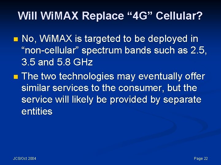 Will Wi. MAX Replace “ 4 G” Cellular? No, Wi. MAX is targeted to