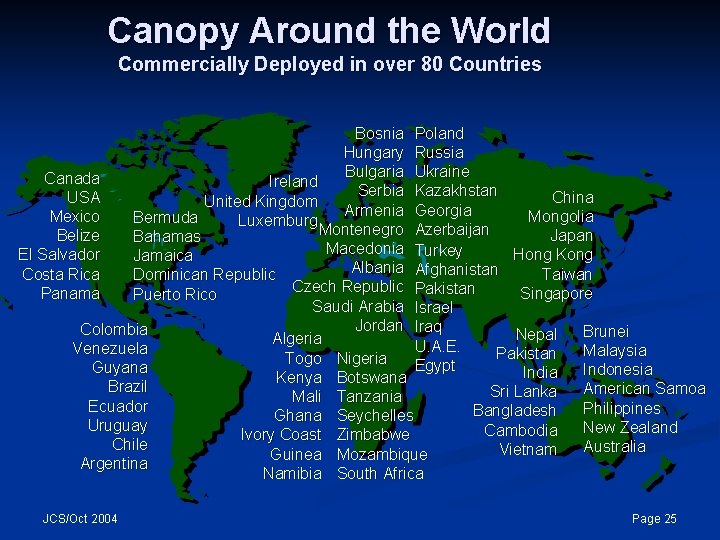 Canopy Around the World Commercially Deployed in over 80 Countries Bosnia Poland Hungary Russia