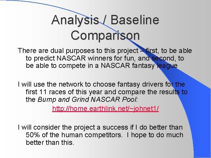 Analysis / Baseline Comparison There are dual purposes to this project – first, to
