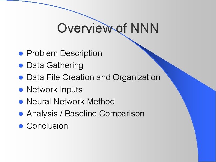 Overview of NNN l l l l Problem Description Data Gathering Data File Creation