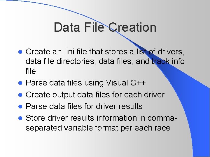 Data File Creation l l l Create an. ini file that stores a list