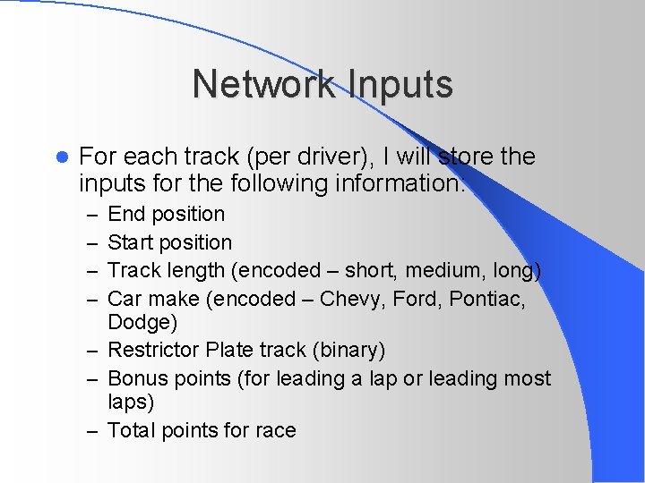 Network Inputs l For each track (per driver), I will store the inputs for