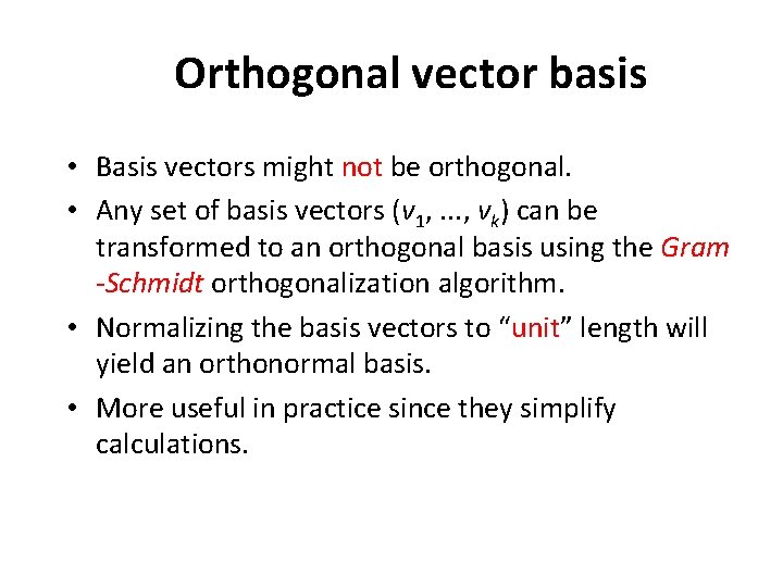 Orthogonal vector basis • Basis vectors might not be orthogonal. • Any set of