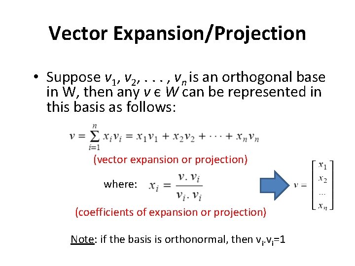 Vector Expansion/Projection • Suppose v 1, v 2, . . . , vn is