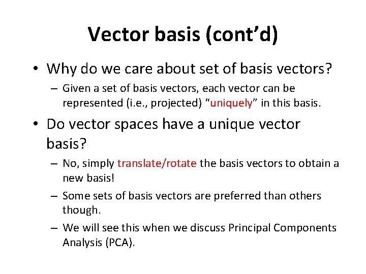 Vector basis (cont’d) • Why do we care about set of basis vectors? –