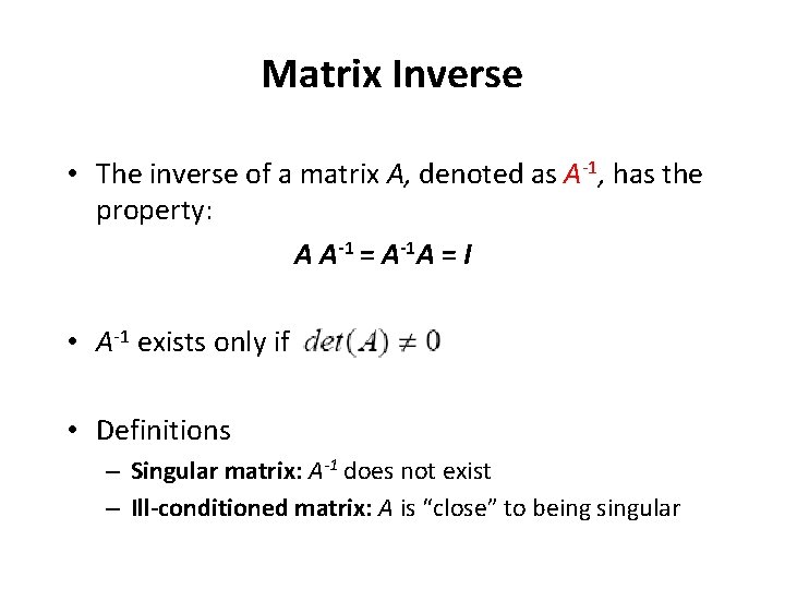 Matrix Inverse • The inverse of a matrix A, denoted as A-1, has the