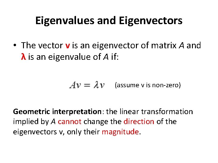 Eigenvalues and Eigenvectors • The vector v is an eigenvector of matrix A and