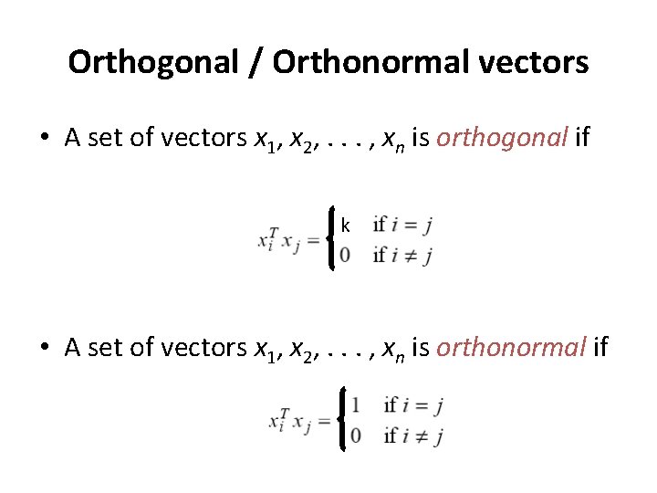 Orthogonal / Orthonormal vectors • A set of vectors x 1, x 2, .