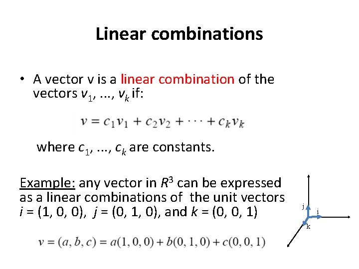 Linear combinations • A vector v is a linear combination of the vectors v