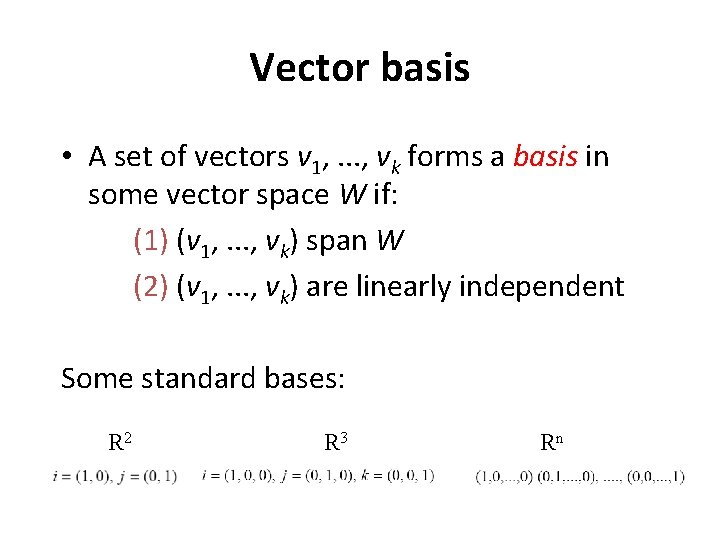 Vector basis • A set of vectors v 1, . . . , vk