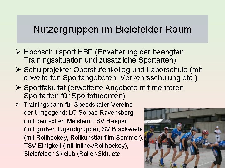 Nutzergruppen im Bielefelder Raum Ø Hochschulsport HSP (Erweiterung der beengten Trainingssituation und zusätzliche Sportarten)