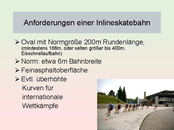 Anforderungen einer Inlineskatebahn Ø Oval mit Normgröße 200 m Rundenlänge, (mindestens 166 m, oder