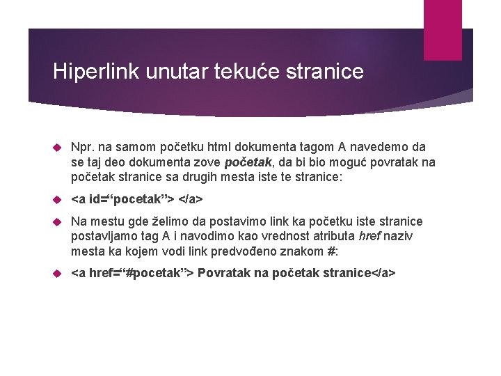 Hiperlink unutar tekuće stranice Npr. na samom početku html dokumenta tagom A navedemo da