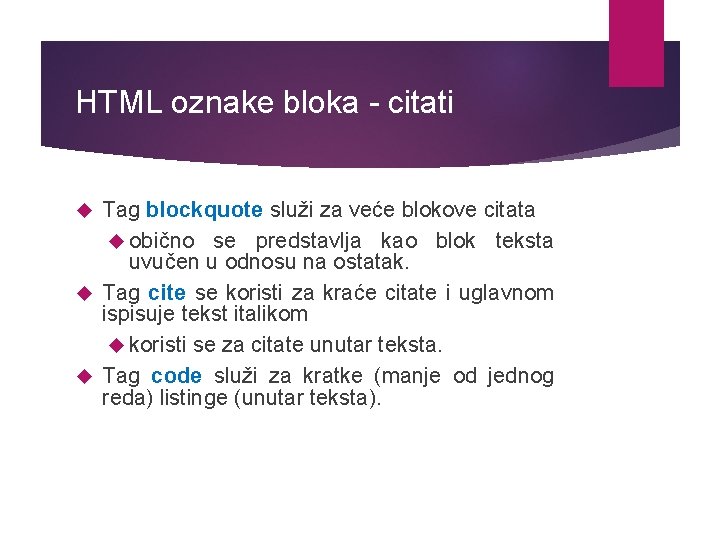 HTML oznake bloka - citati Tag blockquote služi za veće blokove citata obično se