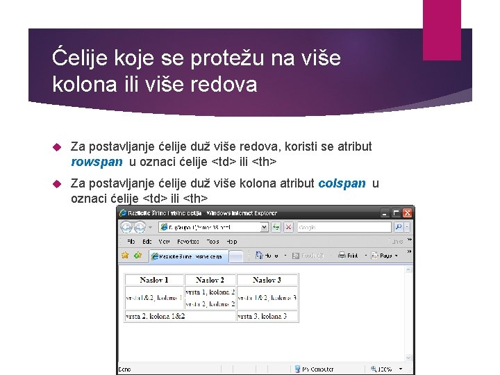 Ćelije koje se protežu na više kolona ili više redova Za postavljanje ćelije duž