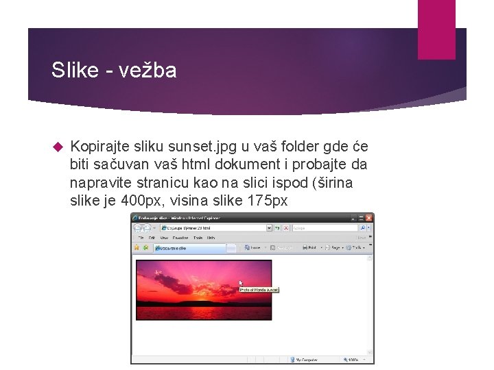 Slike - vežba Kopirajte sliku sunset. jpg u vaš folder gde će biti sačuvan