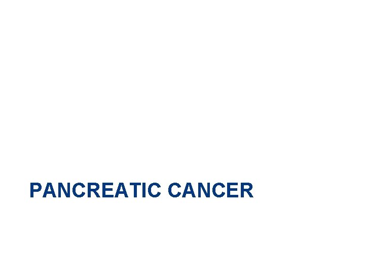 PANCREATIC CANCER 