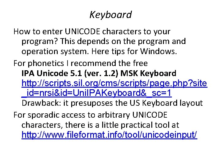 Keyboard How to enter UNICODE characters to your program? This depends on the program