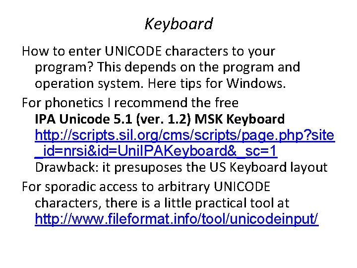 Keyboard How to enter UNICODE characters to your program? This depends on the program Keyboard How to enter UNICODE characters to your program? This depends on the program