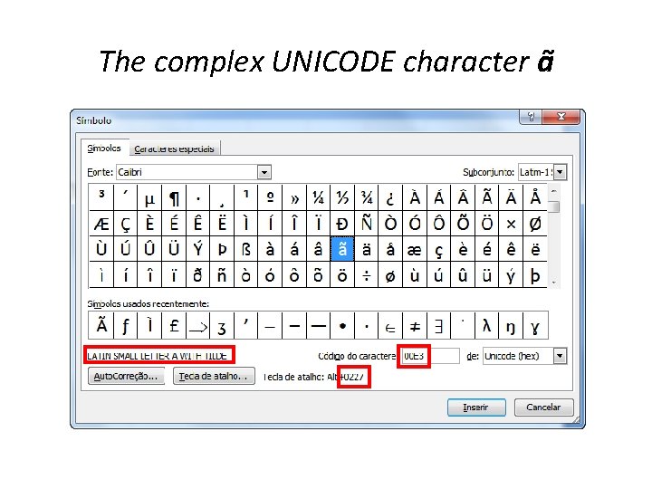 The complex UNICODE character ã 