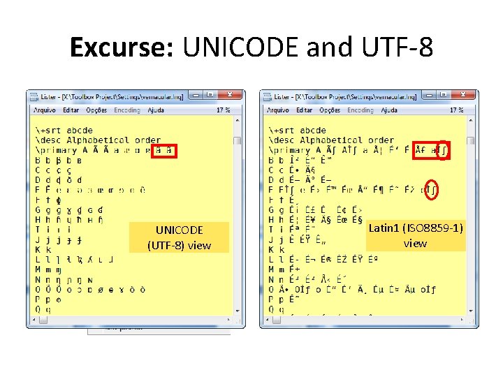 Excurse: UNICODE and UTF-8 UNICODE (UTF-8) view Latin 1 (ISO 8859 -1) view 