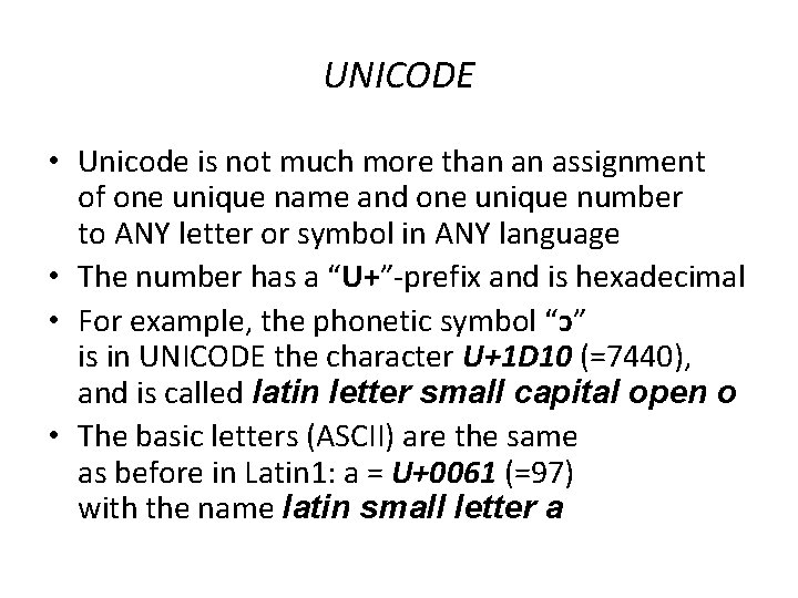 UNICODE • Unicode is not much more than an assignment of one unique name