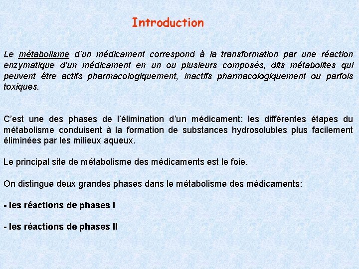 Introduction Le métabolisme d’un médicament correspond à la transformation par une réaction enzymatique d’un