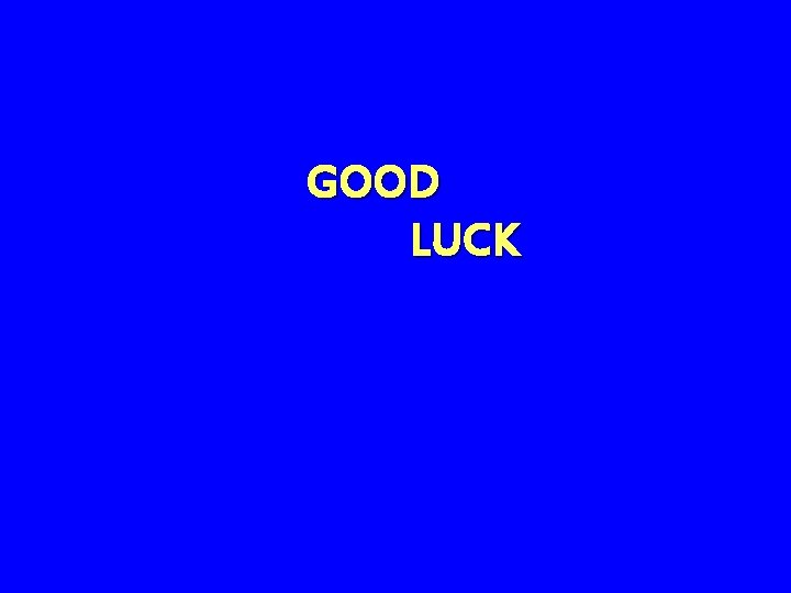 GOOD LUCK 
