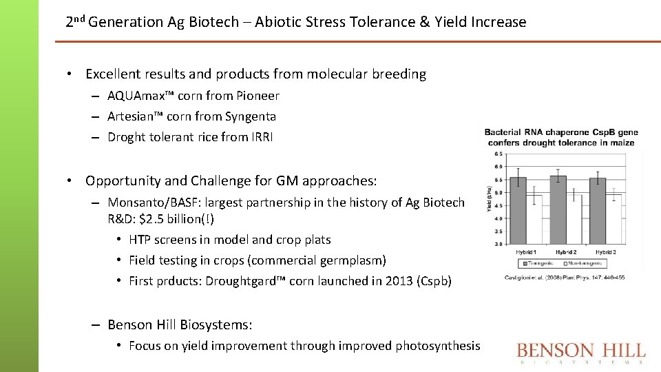 2 nd Generation Ag Biotech – Abiotic Stress Tolerance & Yield Increase • Excellent