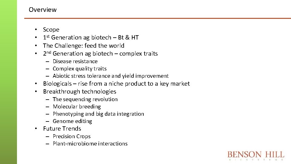 Overview • • Scope 1 st Generation ag biotech – Bt & HT The