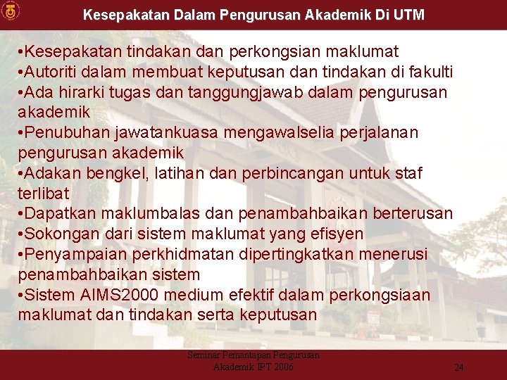 Kesepakatan Dalam Pengurusan Akademik Di UTM • Kesepakatan tindakan dan perkongsian maklumat • Autoriti