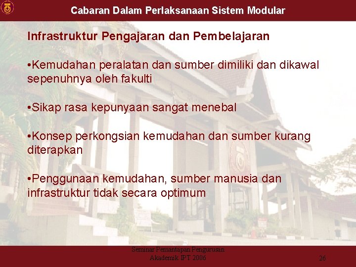 Cabaran Dalam Perlaksanaan Sistem Modular Infrastruktur Pengajaran dan Pembelajaran • Kemudahan peralatan dan sumber