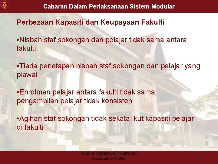 Cabaran Dalam Perlaksanaan Sistem Modular Perbezaan Kapasiti dan Keupayaan Fakulti • Nisbah staf sokongan