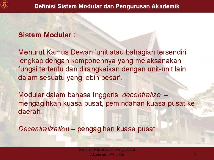 Definisi Sistem Modular dan Pengurusan Akademik Sistem Modular : Menurut Kamus Dewan ‘unit atau