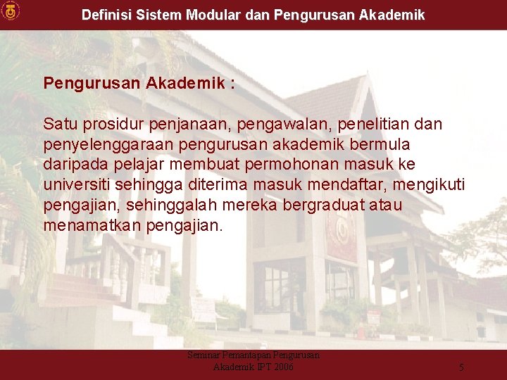 Definisi Sistem Modular dan Pengurusan Akademik : Satu prosidur penjanaan, pengawalan, penelitian dan penyelenggaraan