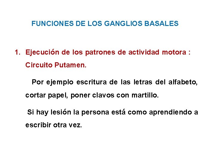 FUNCIONES DE LOS GANGLIOS BASALES 1. Ejecución de los patrones de actividad motora :