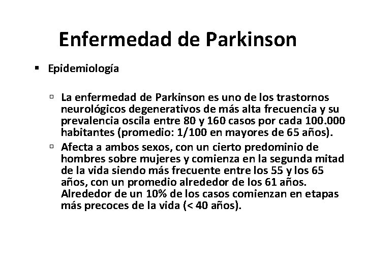Enfermedad de Parkinson Epidemiología La enfermedad de Parkinson es uno de los trastornos neurológicos