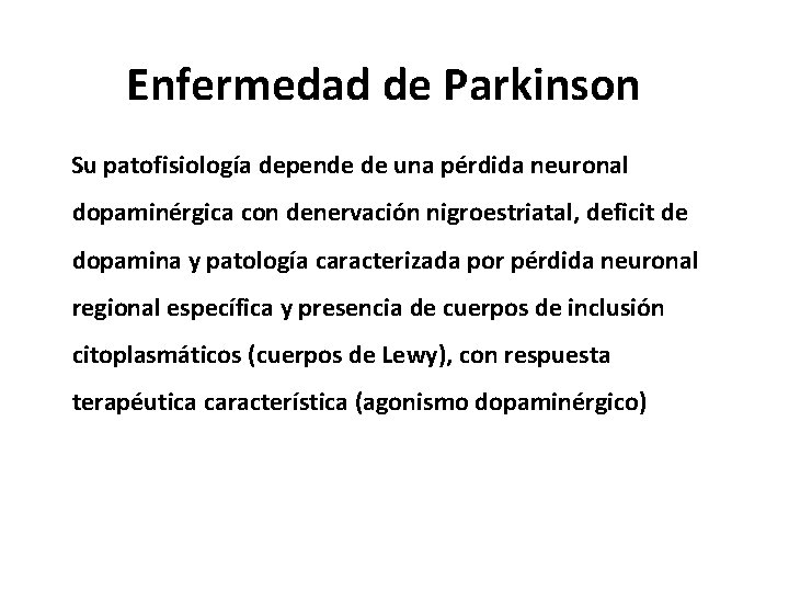 Enfermedad de Parkinson Su patofisiología depende de una pérdida neuronal dopaminérgica con denervación nigroestriatal,