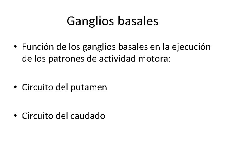 Ganglios basales • Función de los ganglios basales en la ejecución de los patrones