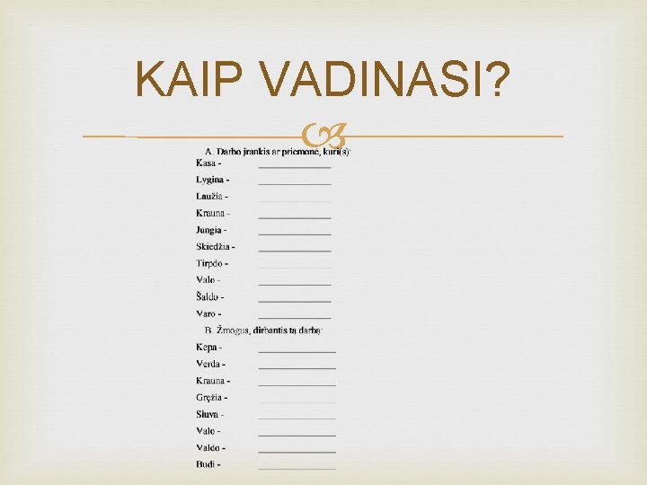 KAIP VADINASI? 