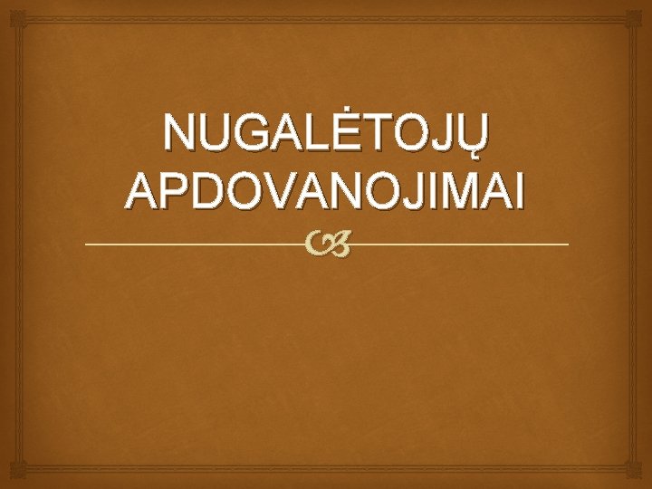 NUGALĖTOJŲ APDOVANOJIMAI 