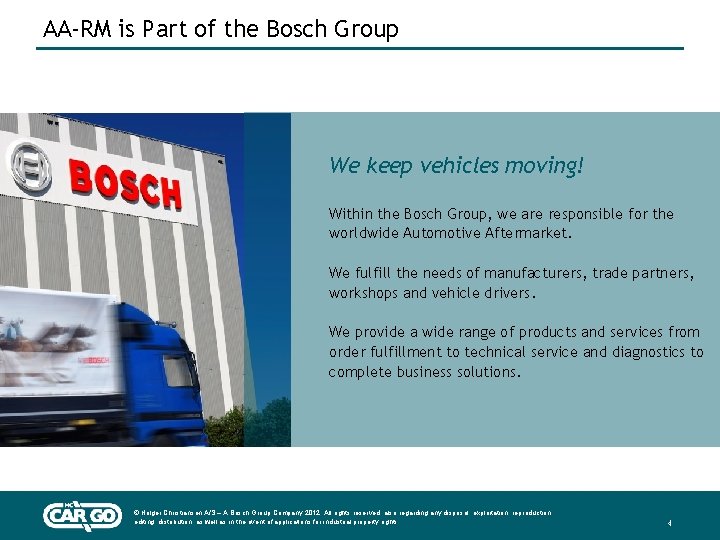 AA-RM is Part of the Bosch Group We keep vehicles moving! Within the Bosch
